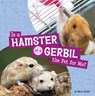 Is a Hamster or a Gerbil the Pet for Me? - Mari Schuh - 9780756579067