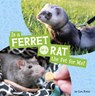 Is a Ferret or a Rat the Pet for Me? - Cara Krenn - 9780756579227