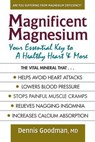 Magnificent Magnesium - Dennis Goodman, MD - 9780757053917