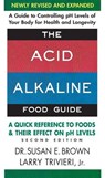 The Acid Alkaline Food Guide - Susan E. Brown ; Larry Trivieri - 9780757053931