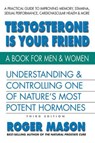 Testosterone Is Your Friend - Roger Mason - 9780757054778
