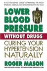 Lower Blood Pressure Without Drugs - Roger Mason - 9780757054822