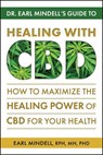 Dr. Earl Mindell's Guide to Healing With CBD - Earl Mindell, RPh, MH, PhD - 9780757055218