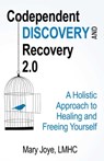 Codependent Discovery and Recovery 2.0 - Mary Joye, LMHC - 9780757324109