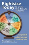 Rightsize Today to Create Your Best Life Tomorrow: A Motivational Guide for Those Seeking Their Ideal Home Later in Life - Marni Jameson - 9780757324840