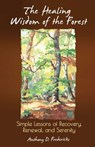 The Healing Wisdom of the Forest - Anthony D. Fredericks - 9780757325380