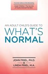 An Adult Child's Guide to What's Normal - John Friel, PhD ; Linda D. Friel, MA - 9780757393327