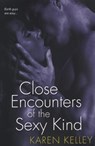 Close Encounters of the Sexy Kind - KELLEY,  Karen - 9780758211729