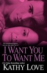 I Want You To Want Me - LOVE,  Kathy - 9780758218575