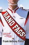 Band Fags! - Frank Anthony Polito - 9780758222657