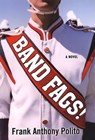 Band Fags! - Frank Anthony Polito - 9780758233103