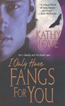I Only Have Fangs For You - Kathy Love - 9780758247803