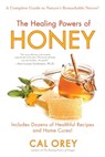 The Healing Powers of Honey - Cal Orey - 9780758261595