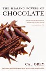 The Healing Powers of Chocolate - Cal Orey - 9780758281890