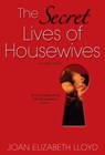 The Secret Lives Of Housewives - Joan Elizabeth Lloyd - 9780758282064