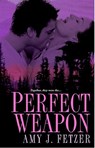 Perfect Weapon - Amy J. Fetzer - 9780758282569