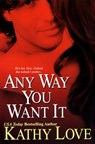 Any Way You Want It - Kathy Love - 9780758283306