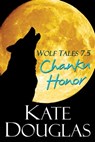 Wolf Tales 7.5: Chanku Honor - Kate Douglas - 9780758288776