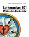 Lutheranism 101 Worship - Concordia Publishing House - 9780758634092