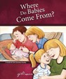 WHERE DO BABIES COME FROM FOR - Concordia Publishing House - 9780758649546
