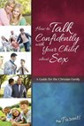 How to Talk Confidently with Your Child about Sex: For Parents - Learning about Sex - Lenore Buth - 9780758649614