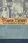 Martin Luther's Basic Exegetical Writings - Dr Martin Luther - 9780758657312
