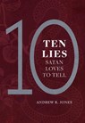10 Lies Satan Loves to Tell - Andrew Jones - 9780758677280
