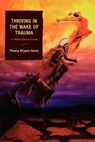 Thriving in the Wake of Trauma - Thema Bryant-Davis - 9780759111714