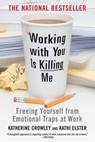 Working With You is Killing Me - Katherine Crowley ; Kathi Elster - 9780759515062