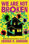 We Are Not Broken - George M. Johnson - 9780759554634