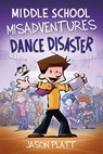 Middle School Misadventures: Dance Disaster - Jason Platt - 9780759556638
