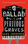 The Ballad of Perilous Graves - Alex Jennings - 9780759557208