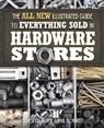The All New Illustrated Guide to Everything Sold in Hardware Stores - Steve Ettlinger ; Phil Schmidt - 9780760357736