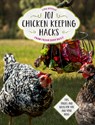 101 Chicken Keeping Hacks from Fresh Eggs Daily - Lisa Steele - 9780760360637