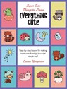 Everything Cute: Step-By-Step Lessons for Making Super Cute Drawings in a Super Simple Way - Lauren Bergstrom - 9780760391204