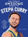 The Totally Awesome World of Steph Curry - Neal E. Fischer - 9780760395417