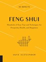 10-Minute Feng Shui: Hundreds of Easy Tips and Techniques for Prosperity, Health, and Happiness - Skye Alexander - 9780760396728