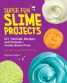 Super Fun Slime Projects - Alyssa Jagan - 9780760397985