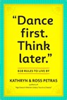 "Dance First. Think Later" - Kathryn Petras ; Ross Petras - 9780761161707