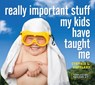 Really Important Stuff My Kids Have Taught Me - Cynthia L. Copeland - 9780761185512
