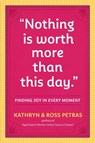 "Nothing Is Worth More Than This Day." - Kathryn Petras ; Ross Petras - 9780761186083