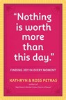 "Nothing Is Worth More Than This Day." - Kathryn Petras ; Ross Petras - 9780761189114