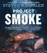 Project Smoke: Seven Steps to Smoked Food Nirvana, Plus 100 Irresistible Recipes from Classic (Slam-Dunk Brisket) to Adventurous (Smoked Bacon-Bourbon - Steven Raichlen - 9780761189237