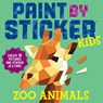 Paint by Sticker Kids: Zoo Animals - Workman Publishing - 9780761189602