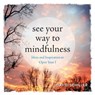 See Your Way to Mindfulness - David Schiller - 9780761189725