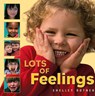 Rotner, S: Lots of Feelings - Shelley Rotner - 9780761323778