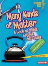 Many Kinds of Matter: A Look at Solids, Liquids, and Gases - Jennifer Boothroyd - 9780761371069