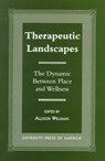 Therapeutic Landscapes - Allison Williams - 9780761814924