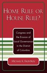 Home Rule or House Rule? - Michael K. Fauntroy - 9780761827146