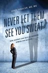 Never Let Them See You Sweat - Leigh Vinocur - 9780761874362